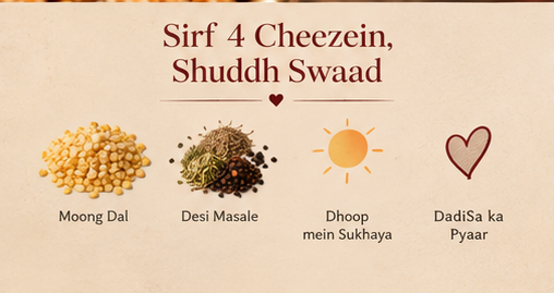 Sirf 4 Cheezein, Shuddh Swaad - Moong Dal, Desi Masale, Dhoop mein Sukhaya, DadiSa ka Pyaar